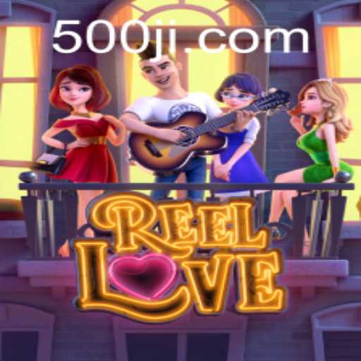 Discover the Thrill of ReelLove: A Comprehensive Guide by 500JL.COM
